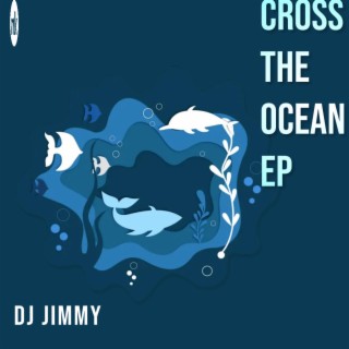 Cross The Ocean Ep