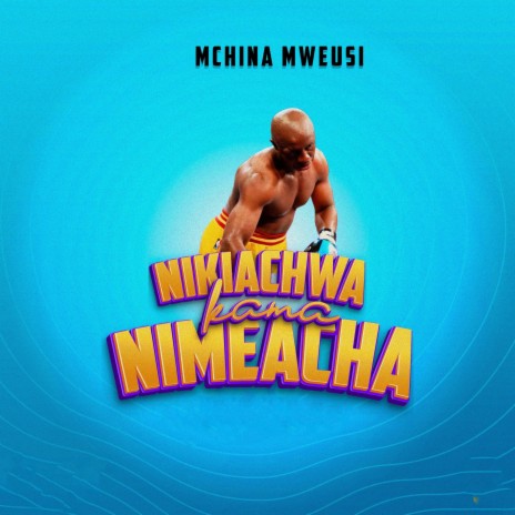 Nikiachwa Kama Nimeacha | Boomplay Music