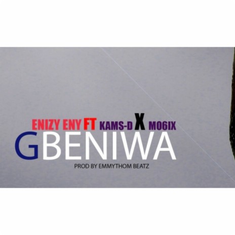Gbeniwa ft. Mo6x & Kams-D Freshing | Boomplay Music