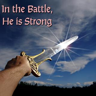 In the Battle, He is Strong lyrics | Boomplay Music