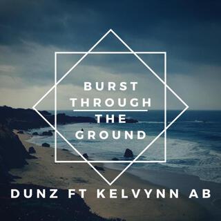 Burst Through The Ground