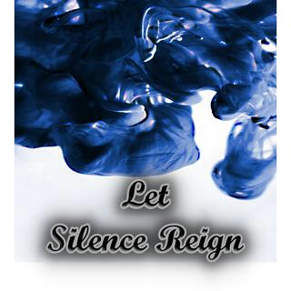 Let Silance Reign