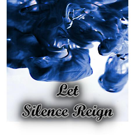 Let Silance Reign | Boomplay Music