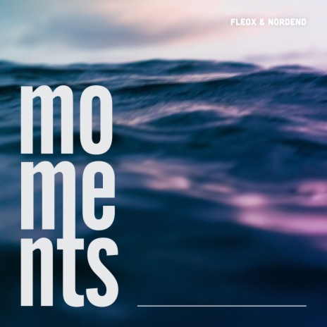 Moments (Extended Mix) ft. NORDEND | Boomplay Music