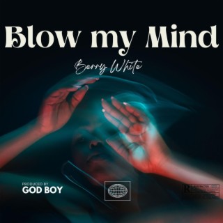 Blow My Mind lyrics | Boomplay Music