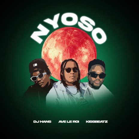 Nyoso ft. Ave Le Roi & KissBeatz | Boomplay Music