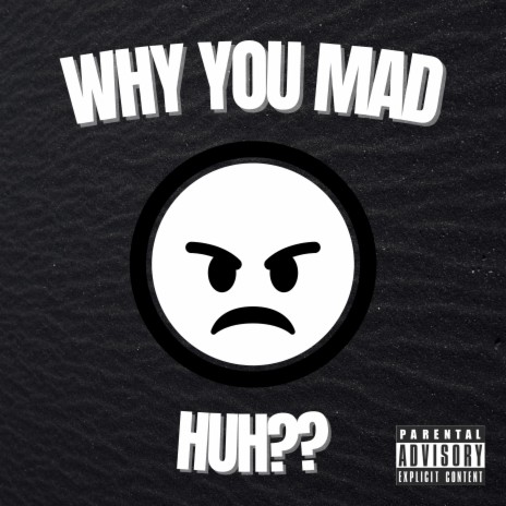 Why You Mad ft. AJ | Boomplay Music