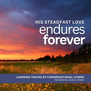 His Steadfast Love Endures Forever