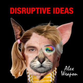 DISRUPTIVE IDEAS