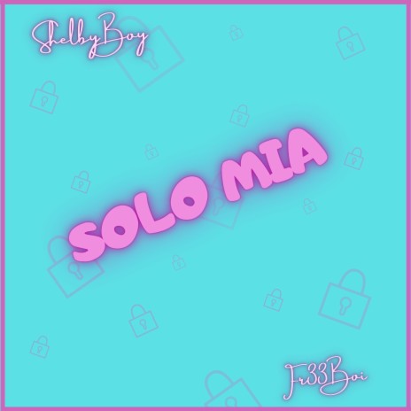 Solo Mia ft. Fr33boi