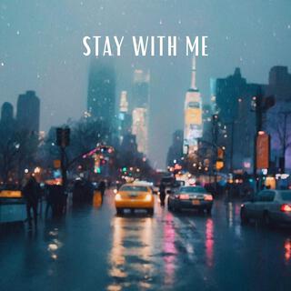 STAY WITH ME