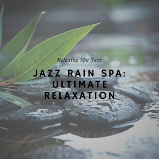 Jazz Rain Spa: Ultimate Relaxation