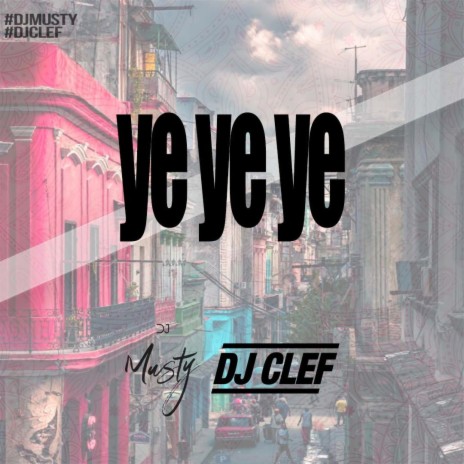 Ye Ye Ye ft. DJ Clef