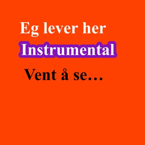 Eg lever her (Instrumental)