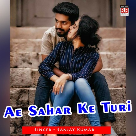 Ae Sahar Ke Turi | Boomplay Music