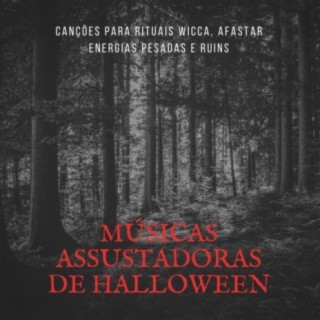 Músicas Assustadoras de Halloween: Canções para Rituais Wicca, Afastar Energias Pesadas e Ruins