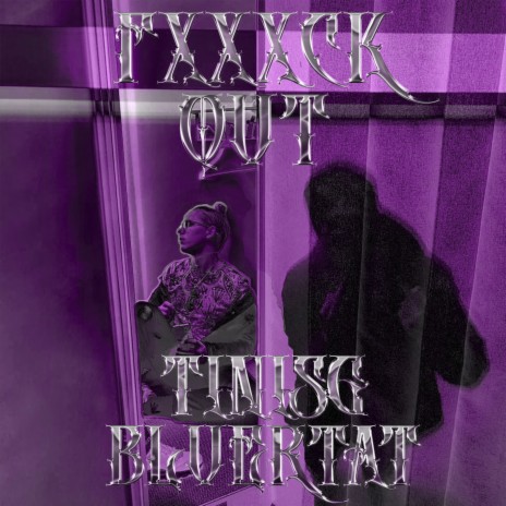 Fxxxck Out ft. bluertat | Boomplay Music