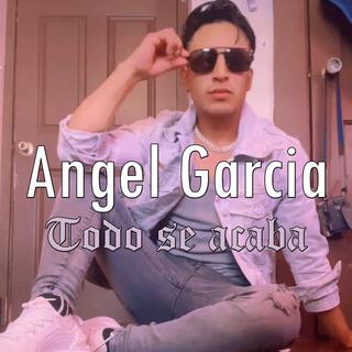 Angel Garcia (Todo se acaba)