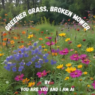 Greener Grass, Broken Mower