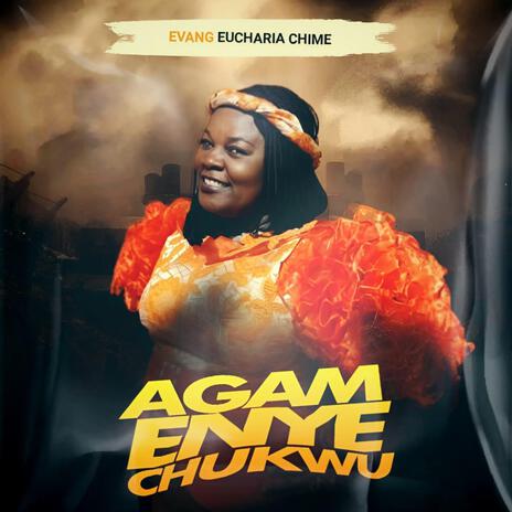 Agam Enye Chukwu | Boomplay Music