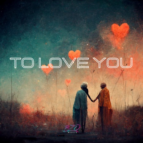 To Love You | Boomplay Music