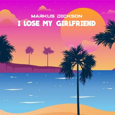 I LOSE MY GIRLFRIEND (Radio Edit) | Boomplay Music