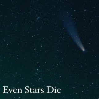 Even Stars Die