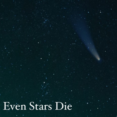 Even Stars Die | Boomplay Music