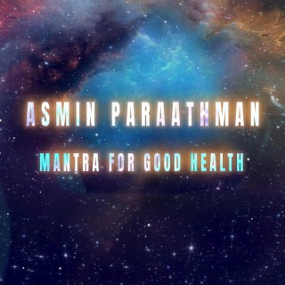 asmin paraathman (Mantra For Good Health)
