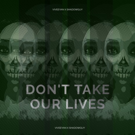 Don't Take Our Lives ft. ShadowGuy | Boomplay Music