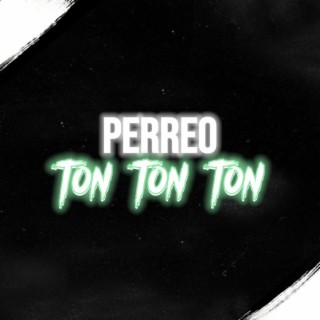 Perreo Ton Ton Ton