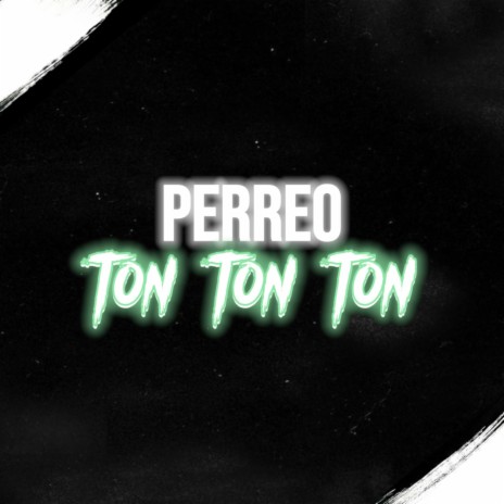 Perreo Ton Ton Ton | Boomplay Music