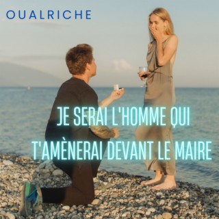 Je serai l'homme qui t'amènerai devant le maire