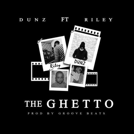 The Ghetto ft. Riley | Boomplay Music