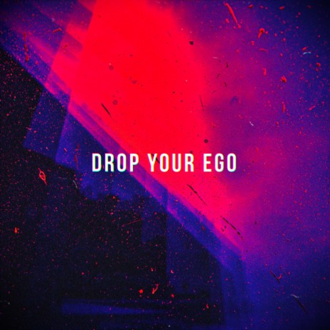 Drop Your Ego | Boomplay Music