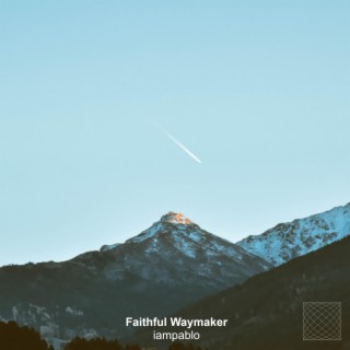 Faithful Waymaker