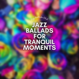 Jazz Ballads for Tranquil Moments