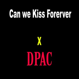 Can we kiss forever x DPAC