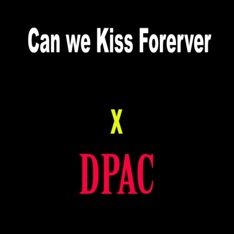 Can we kiss forever x DPAC | Boomplay Music