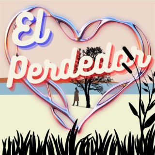 El Perdedor lyrics | Boomplay Music