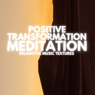 Positive Transformation Meditation