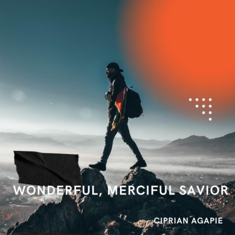 Wonderful, Merciful Savior | Boomplay Music