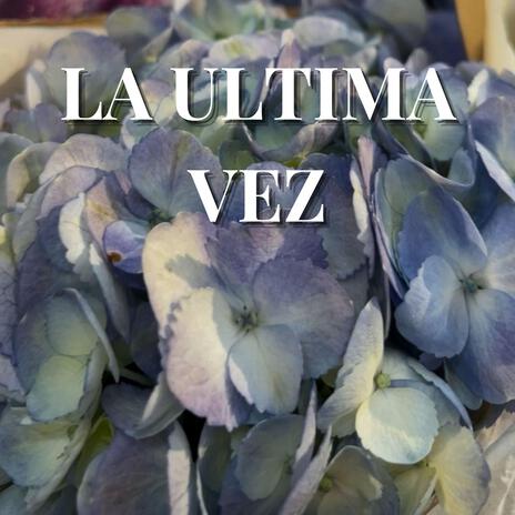 la ultima vez | Boomplay Music