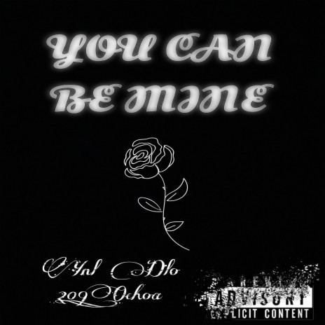 You Can Be Mine ft. 209_Ochoa | Boomplay Music