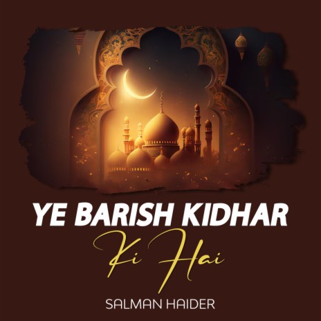 Ye Barish Kidhar Ki Hai | Boomplay Music