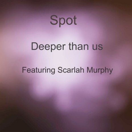 Deeper Than Us ft. Scarlah Murphy | Boomplay Music