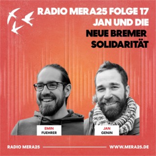 Jan und die neue Bremer Solidarität | Radio MERA25 Folge 17