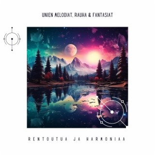 Unien Melodiat, Rauha & Fantasiat