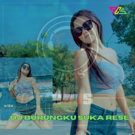 Dj Burungku Suka Rese | Boomplay Music