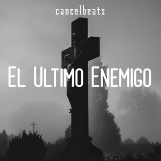 El Ultimo Enemigo